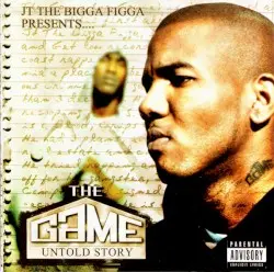 Untold Story by JT the Bigga Figga Presents The Game