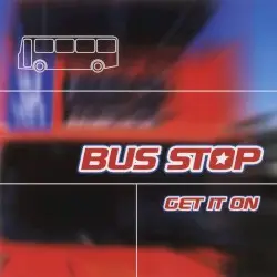 Get It On by Bus Stop