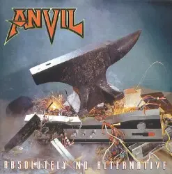 Absolutely No Alternative by Anvil