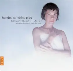 Between Heaven and Earth by Georg Friedrich Händel; Sandrine Piau, Accademia Bizantina, Stefano Montanari