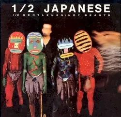 1/2 Gentlemen / Not Beasts by 1/2 Japanese