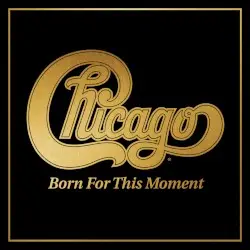 Born for This Moment by Chicago