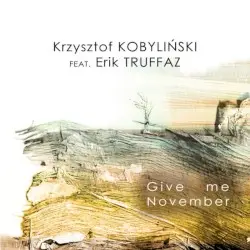 Give Me November by Krzysztof Kobyliński feat. Erik Truffaz