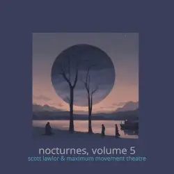 Nocturnes, Volume 5 by Maximum Movement Theatre & Scott Lawlor