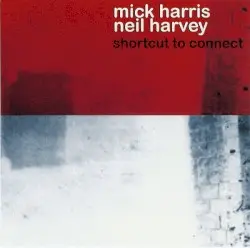 Shortcut to Connect by Mick Harris & Neil Harvey