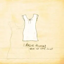 When We Were Small by Rosie Thomas