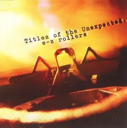 Titles of the Unexpected.. by E-Z Rollers