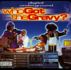 Who Got the Gravy? by Digital Underground