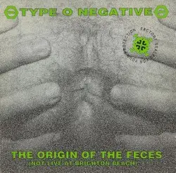 The Origin of the Feces by Type O Negative