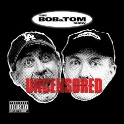 Uncensored by Bob & Tom