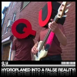 q u by HYDROPLANED INTO A FALSE REALITY!