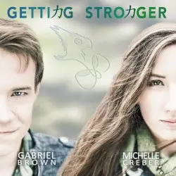 Getting Stronger by Michelle Creber & Gabriel Brown