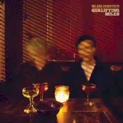 Qualifying Miles by We Are Scientists