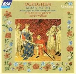 Missa Mi-Mi / Salve Regina / Alma redemptoris mater by Ockeghem; The Clerks’ Group, Edward Wickham