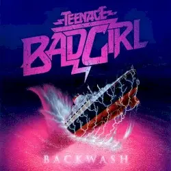 Backwash by Teenage Bad Girl
