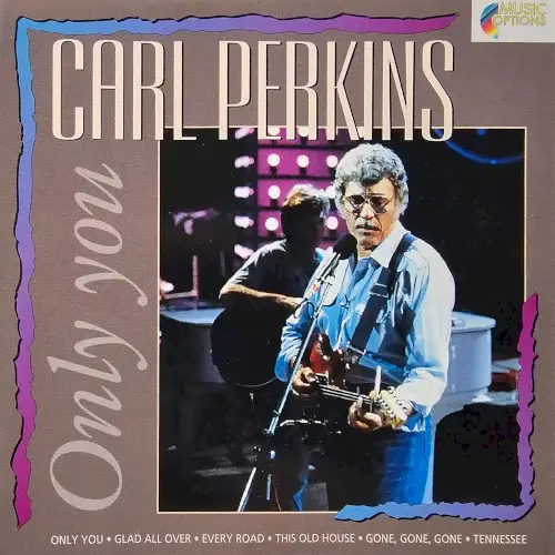 Only You by Carl Perkins