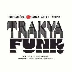 Trakya Funk by Burhan Öçal, Jamaaladeen Tacuma & The Trakya All Stars