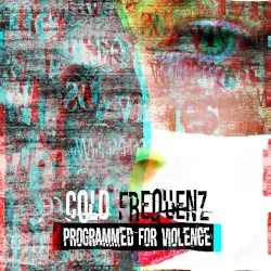 Programmed for Violence by Cold Frequenz