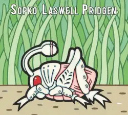 Sopko - Laswell - Pridgen by Mike Sopko, Bill Laswell & Thomas Pridgen