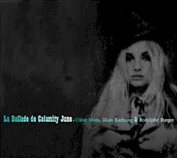 La Ballade de Calamity Jane by Chloé Mons, Alain Bashung & Rodolphe Burger