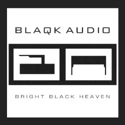 Bright Black Heaven by Blaqk Audio