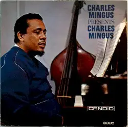 Charles Mingus Presents Charles Mingus by Charles Mingus