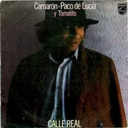 Calle Real by Camarón con Paco de Lucía y Tomatito