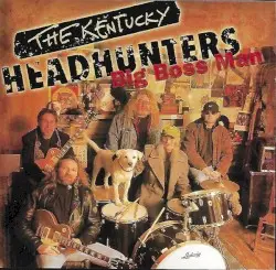 Big Boss Man by The Kentucky Headhunters