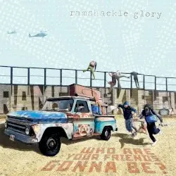 Who Are Your Friends Gonna Be? by Ramshackle Glory
