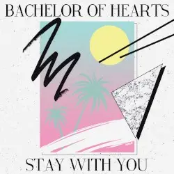 Stay With You by Bachelor of Hearts