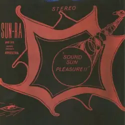 Sound Sun Pleasure!! by Sun Ra and His Astro Infinity Arkestra