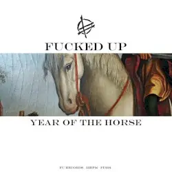 Year of the Horse by Fucked Up