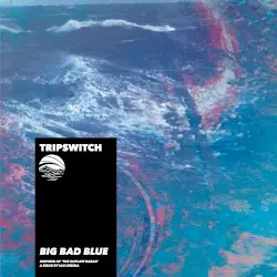 Big Bad Blue by Tripswitch & Ian Urbina