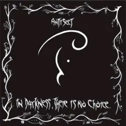 In Darkness, There Is No Choice by Antisect