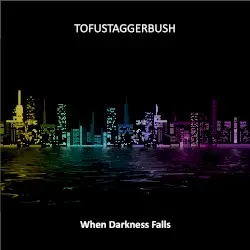 When Darkness Falls by Tofustaggerbush