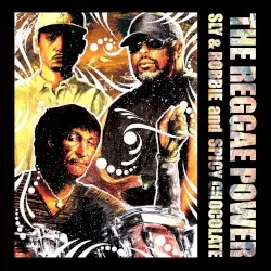 The Reggae Power by Sly & Robbie and Spicy Chocolate