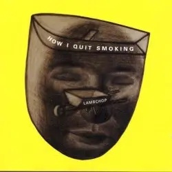 How I Quit Smoking by Lambchop