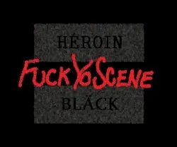 Fuck Yo Scene by Heroin Black