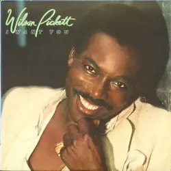 I Want You by Wilson Pickett