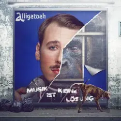 Musik ist keine Lösung by Alligatoah