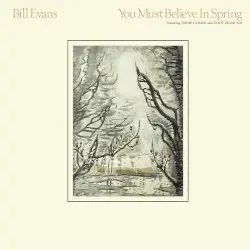 You Must Believe in Spring by Bill Evans