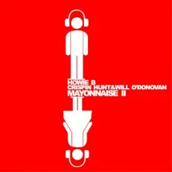 Mayonnaise II by Howie B, Crispin Hunt & Will O'Donovan