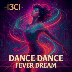 Dance Dance Fever Dream by Cognitive Constellation Corps