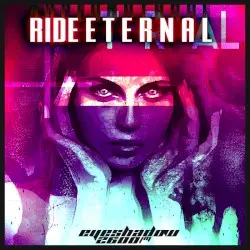 Ride Eternal by Eyeshadow 2600 FM