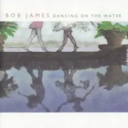 Dancing on the Water by Bob James