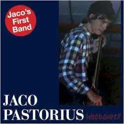 Jaco's First Band by Jaco Pastorius, Woodchuck