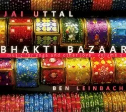 Music for Yoga and Other Joys, Volume 2: Bhakti Bazaar by Jai Uttal and Ben Leinbach