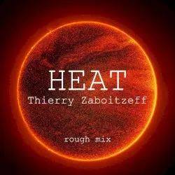Heat (Rough Mix) by Thierry Zaboïtzeff