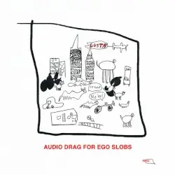 Audio Drag for Ego Slobs by Gustaf