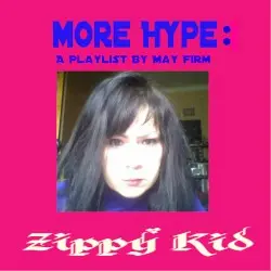 More Hype: A Playlist By May Firm by Zippy Kid